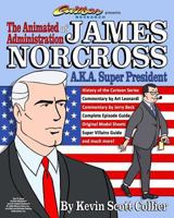 The Animated Administration of James Norcross a.k.a. Super President 1982056495 Book Cover