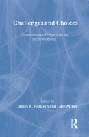 Challenges and Choices: Constructionist Perspectives on Social Problems (Social Problems and Social Issues) 0202306976 Book Cover