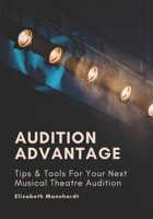 Audition Advantage: Tips & Tools for Your Next Musical Theatre Audition B0DYVR1CBQ Book Cover