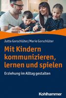 Mit Kindern Kommunizieren, Lernen Und Spielen: Erziehung Im Alltag Gestalten 3170423835 Book Cover