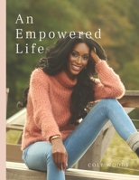 An Empowered Life: Affirmations for a life inspired by a world greater than all of us. B08ZW4RJ45 Book Cover