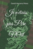 Je n'étais pas Père Noël 1980272174 Book Cover