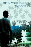 Open Your Ears and See 0595676693 Book Cover