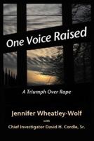 One Voice Raised: A Triumph Over Rape 0615562477 Book Cover