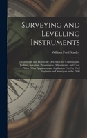 Surveying and Levelling Instruments: Theoretically and Practically Described, for Construction, Qualities, Selection, Preservation, Adjustments, and ... by Civil Engineers and Surveyors in the Field 9354210325 Book Cover