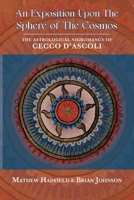 An Exposition upon The Sphere of the Cosmos: The Astrological Nigromancy of Cecco d'Ascoli 1915933617 Book Cover