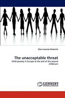 The unacceptable threat: Child poverty in Europe at the end of the second millenium 3838348095 Book Cover