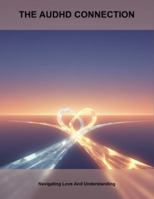 The Audhd Connection: Navigating Love And Understanding B0G46TRKJQ Book Cover