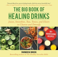 The Big Book of Healing Drinks: Juices, Smoothies, Teas, Tonics, and Elixirs to Cleanse and Detoxify 1510742123 Book Cover