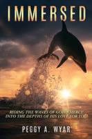 Immersed: Riding the Waves of God's Mercy into the Depths of His Love for you 1545673586 Book Cover