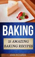 Baking: 25 Amazing Baking Recipes 1548781436 Book Cover