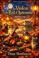 Le Violon du Bal d’Automne: Dans ce cosy mystery, un violon accuse et Maëlle veut la preuve. (French Edition) B0FS7NNLJB Book Cover