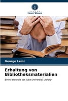 Erhaltung von Bibliotheksmaterialien: Eine Fallstudie der Juba University Library 6203174122 Book Cover