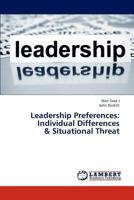 Leadership Preferences: Individual Differences & Situational Threat 3845476168 Book Cover