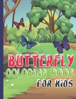 Butterfly Coloring Book For Kids: Awesome Butterfly Nature Flower Coloring Books For Kids Age 6 or Up! B08Y5KRQKG Book Cover