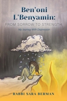 Ben'oni L'Benyamin: From Sorrow to Strength: My Journey With Depression 1543909493 Book Cover