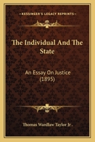 The Individual and the State; An Essay on Justice 3337858686 Book Cover