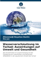 Wasserverschmutzung im Tschad: Auswirkungen auf Umwelt und Gesundheit 6205762919 Book Cover
