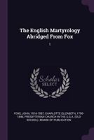 The English martyrology abridged from Fox Vol: 1 1843 [Hardcover] 1355949025 Book Cover