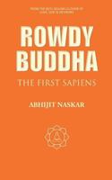 Rowdy Buddha: The First Sapiens 154488852X Book Cover