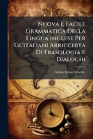 Nuova E Facile Grammatica Della Lingua Inglese Per Gl'italiani Arricchita Di Frasologia E Dialoghi 1295062844 Book Cover