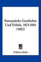 Europaische Geschichte Und Politik, 1871-1881 (1882) 1168441528 Book Cover