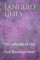 Languid Lilies: The Language of Loss 1798111578 Book Cover
