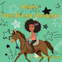 Alana's Great Dream Adventure 1736603604 Book Cover