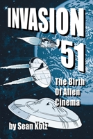 Invasion ’51: The Birth of Alien Cinema 1629339938 Book Cover