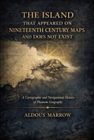 The Island That Appeared on Nineteenth-Century Maps and Does Not Exist: A cartographic and navigational history of phantom geography B0H92CYDNF Book Cover