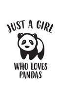 Just A Girl Who Loves Pandas: Just A Girl Who Loves Pandas Notebook - Best Cutest Panda Ever Bear Doodle Diary Book As Gift For Girls Who Love Super Adorable Cute Kawaii Panda Bears And Furry Animals! 1077285345 Book Cover