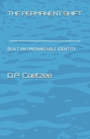 THE PERMANENT SHIFT: BUILT AN UNSHAKEABLE IDENTITY B0GDYJC1CJ Book Cover