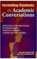 Including Students in Academic Conversations: Principles and Strategies for Teaching Theme-Based Writing Courses Across the Disciplines 1612890156 Book Cover