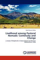 Livelihood among Pastoral Nomads: Continuity and Change: a study of Shepherds in Satara District of Western Maharashtra, India 3848416999 Book Cover