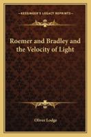 Roemer and Bradley and the Velocity of Light 1425366813 Book Cover