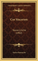 Cor Sincerum: Nouve Liriche (1902) 1160348499 Book Cover