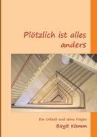 Plötzlich ist alles anders: Ein Urlaub und seine Folgen 374488919X Book Cover