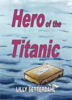 Hero of the Titanic 0981808972 Book Cover