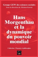 Hans Morgenthau et la dynamique du pouvoir mondial (Penseurs Et Philosophes) (French Edition) B0HD83VSM8 Book Cover