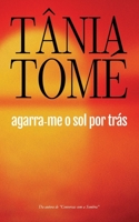 Agarra-me o sol por tr�s 1661787428 Book Cover