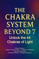 The Chakra System Beyond 7: A Complete Guide to 44 Energy Centers for Healing and Soul Alignment B0FNX7SR1M Book Cover