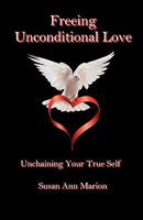 Freeing Unconditional Love 1935795953 Book Cover