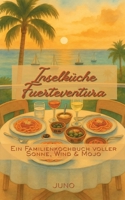 Inselküche Fuerteventura: Ein Familienkochbuch voller Sonne Wind und Mojo (German Edition) 3695131403 Book Cover