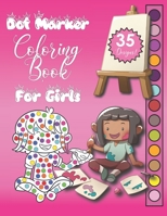 Dot Marker Coloring Book For Girls: Creative Do A Dot Fun Activity Workbook To Color, Perfect Gift For Young Kids! B08PZW7711 Book Cover