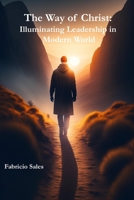 O Caminho de Cristo: Iluminando a Liderança no Mundo Moderno B0C6VYY377 Book Cover