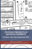 Twisted Trinkets #1: Magical Marbles: Twisted Trinkets Choose Your Own Adventure Tales B08L485B1H Book Cover