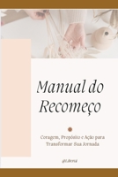Manual do Recomeço: Coragem, Propósito e Ação para Transformar Sua Jornada (Portuguese Edition) B0FD2LX87P Book Cover