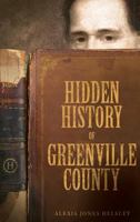 Hidden History of Greenville County 1540220575 Book Cover