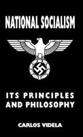 National Socialism - Its Principles and Philosophy 1912887649 Book Cover