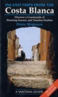 Inland Trips From The Costa Blanca: Discover A Countryside Of Stunning Scenery And Timeless Pueblos (Santana Books) 8489954569 Book Cover